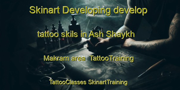 Skinart Developing develop tattoo skils in Ash Shaykh Makram area | #TattooTraining #TattooClasses #SkinartTraining-Egypt