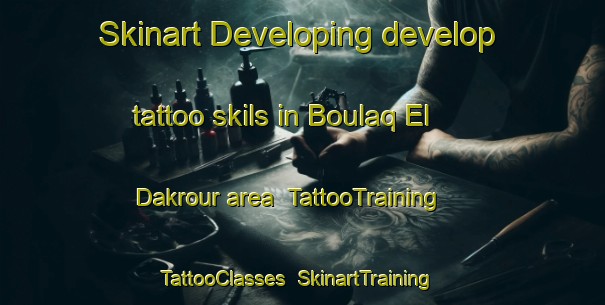 Skinart Developing develop tattoo skils in Boulaq El Dakrour area | TattooTraining | TattooClasses | SkinartTraining-Egypt