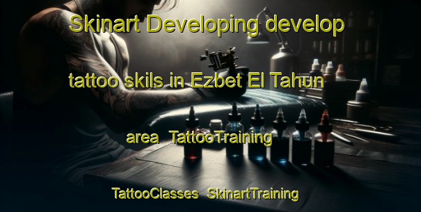 Skinart Developing develop tattoo skils in Ezbet El Tahun area | TattooTraining | TattooClasses | SkinartTraining-Egypt