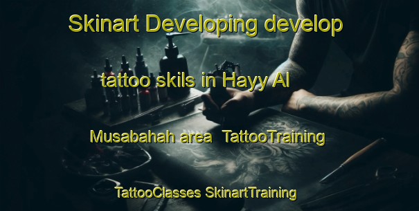 Skinart Developing develop tattoo skils in Hayy Al Musabahah area | #TattooTraining #TattooClasses #SkinartTraining-Egypt