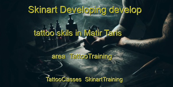 Skinart Developing develop tattoo skils in Matir Taris area | TattooTraining | TattooClasses | SkinartTraining-Egypt