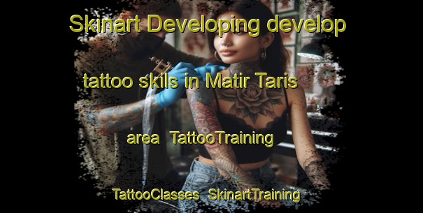 Skinart Developing develop tattoo skils in Matir Taris area | TattooTraining | TattooClasses | SkinartTraining-Egypt