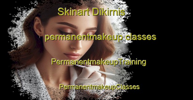 Skinart Dikirnis permanentmakeup classes | PermanentmakeupTraining | PermanentmakeupClasses | SkinartTraining-Egypt