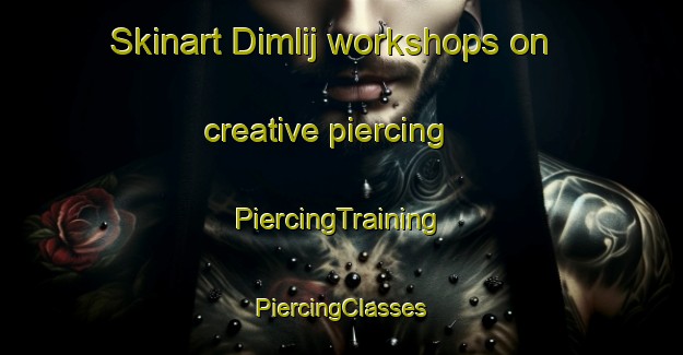 Skinart Dimlij workshops on creative piercing | #PiercingTraining #PiercingClasses #SkinartTraining-Egypt