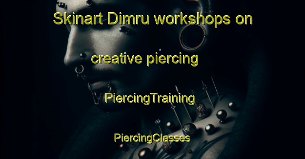 Skinart Dimru workshops on creative piercing | #PiercingTraining #PiercingClasses #SkinartTraining-Egypt