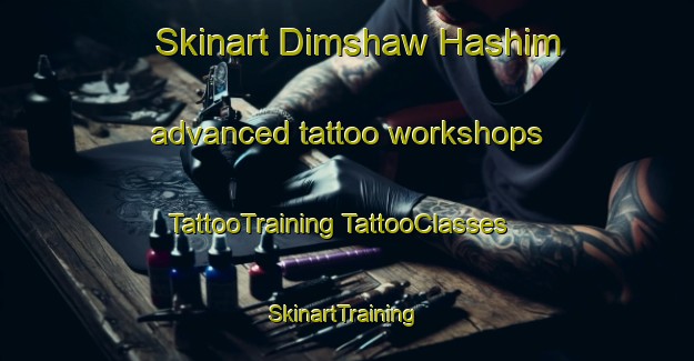 Skinart Dimshaw Hashim advanced tattoo workshops | #TattooTraining #TattooClasses #SkinartTraining-Egypt