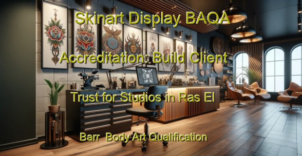 Skinart Display BAQA Accreditation: Build Client Trust for Studios in Ras El Barr | Body Art Qualification Authority | BAQA-Egypt