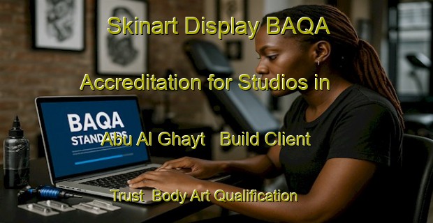 Skinart Display BAQA Accreditation for Studios in Abu Al Ghayt - Build Client Trust | Body Art Qualification Authority | BAQA-Egypt