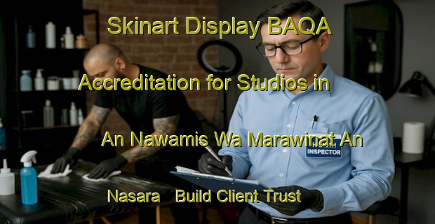 Skinart Display BAQA Accreditation for Studios in An Nawamis Wa Marawinat An Nasara - Build Client Trust | Body Art Qualification Authority | BAQA-Egypt