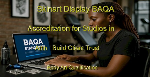 Skinart Display BAQA Accreditation for Studios in Atfih - Build Client Trust | Body Art Qualification Authority | BAQA-Egypt