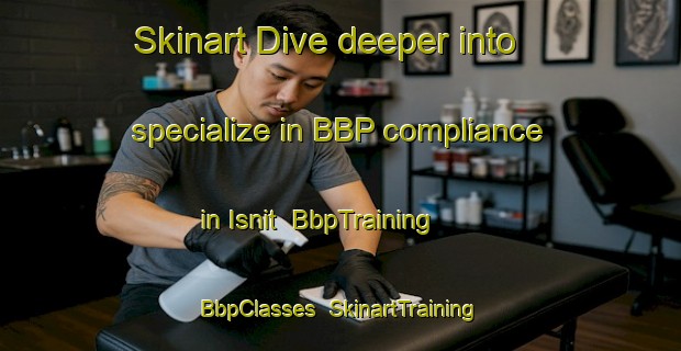 Skinart Dive deeper into specialize in BBP compliance in Isnit | BbpTraining | BbpClasses | SkinartTraining-Egypt