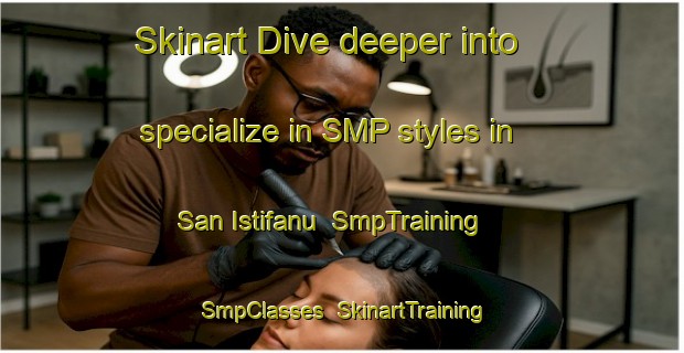 Skinart Dive deeper into specialize in SMP styles in San Istifanu | SmpTraining | SmpClasses | SkinartTraining-Egypt