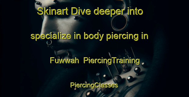 Skinart Dive deeper into specialize in body piercing in Fuwwah | #PiercingTraining #PiercingClasses #SkinartTraining-Egypt