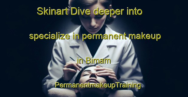 Skinart Dive deeper into specialize in permanent makeup in Bimam | #PermanentmakeupTraining #PermanentmakeupClasses #SkinartTraining-Egypt