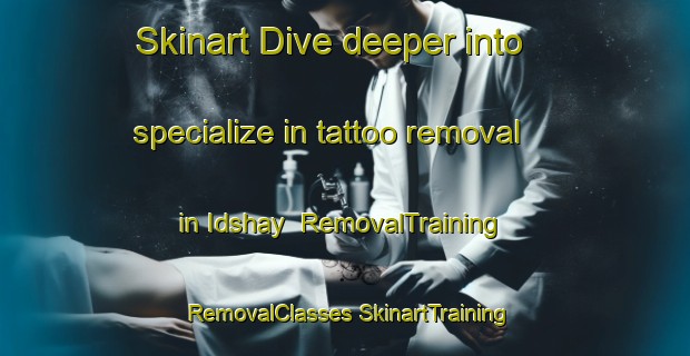 Skinart Dive deeper into specialize in tattoo removal in Idshay | #RemovalTraining #RemovalClasses #SkinartTraining-Egypt