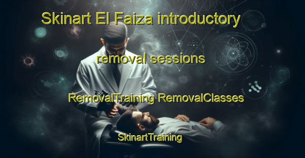 Skinart El Faiza introductory removal sessions | #RemovalTraining #RemovalClasses #SkinartTraining-Egypt