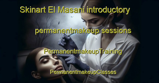 Skinart El Masani introductory permanentmakeup sessions | #PermanentmakeupTraining #PermanentmakeupClasses #SkinartTraining-Egypt