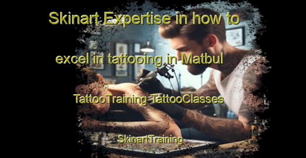 Skinart Expertise in how to excel in tattooing in Matbul | #TattooTraining #TattooClasses #SkinartTraining-Egypt