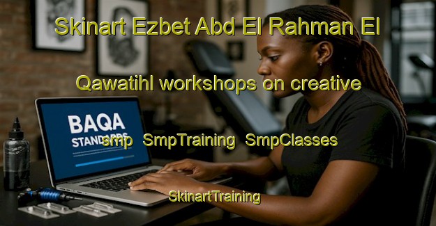 Skinart Ezbet Abd El Rahman El Qawatihl workshops on creative smp | SmpTraining | SmpClasses | SkinartTraining-Egypt