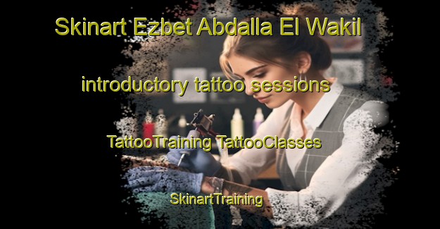 Skinart Ezbet Abdalla El Wakil introductory tattoo sessions | #TattooTraining #TattooClasses #SkinartTraining-Egypt