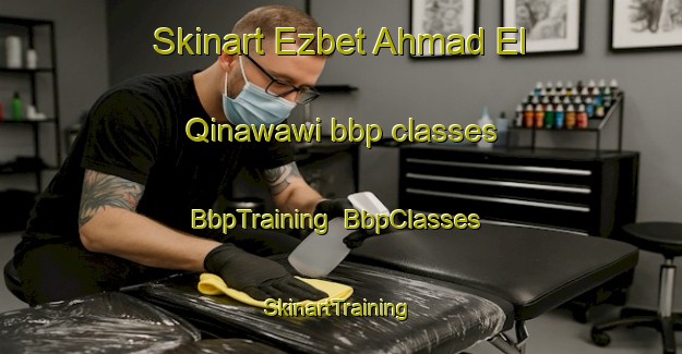Skinart Ezbet Ahmad El Qinawawi bbp classes | BbpTraining | BbpClasses | SkinartTraining-Egypt