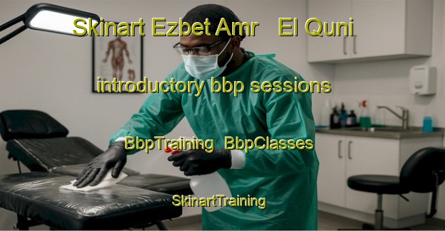 Skinart Ezbet Amr   El Quni introductory bbp sessions | BbpTraining | BbpClasses | SkinartTraining-Egypt