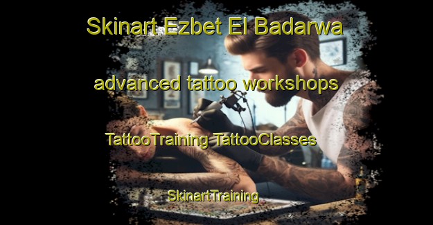 Skinart Ezbet El Badarwa advanced tattoo workshops | #TattooTraining #TattooClasses #SkinartTraining-Egypt