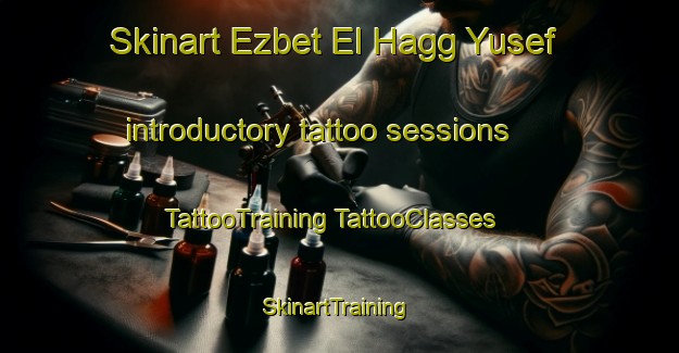 Skinart Ezbet El Hagg Yusef introductory tattoo sessions | #TattooTraining #TattooClasses #SkinartTraining-Egypt