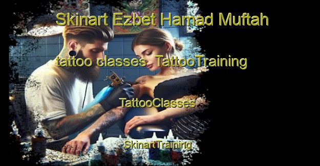 Skinart Ezbet Hamad Muftah tattoo classes | TattooTraining | TattooClasses | SkinartTraining-Egypt