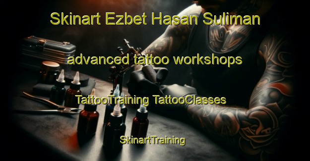 Skinart Ezbet Hasan Suliman advanced tattoo workshops | #TattooTraining #TattooClasses #SkinartTraining-Egypt