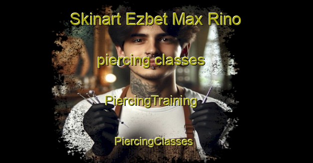 Skinart Ezbet Max Rino piercing classes | PiercingTraining | PiercingClasses | SkinartTraining-Egypt