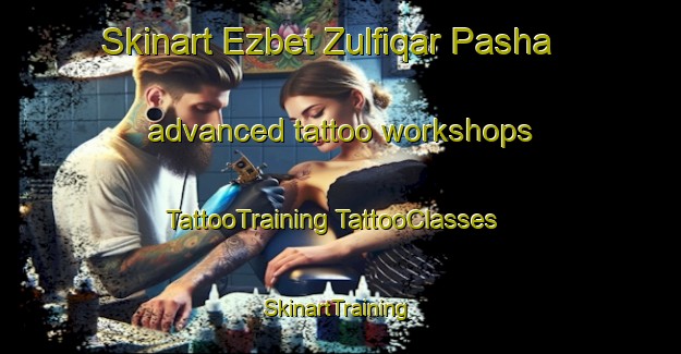 Skinart Ezbet Zulfiqar Pasha advanced tattoo workshops | #TattooTraining #TattooClasses #SkinartTraining-Egypt