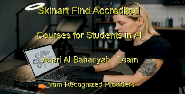 Skinart Find Accredited Courses for Students in Al Aqari Al Bahariyah - Learn from Recognized Providers | Body Art Qualification Authority | BAQA-Egypt