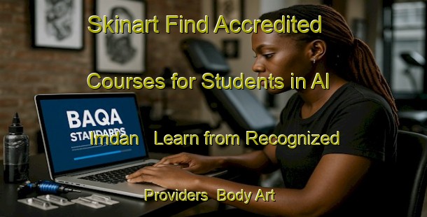 Skinart Find Accredited Courses for Students in Al Imdan - Learn from Recognized Providers | Body Art Qualification Authority | BAQA-Egypt