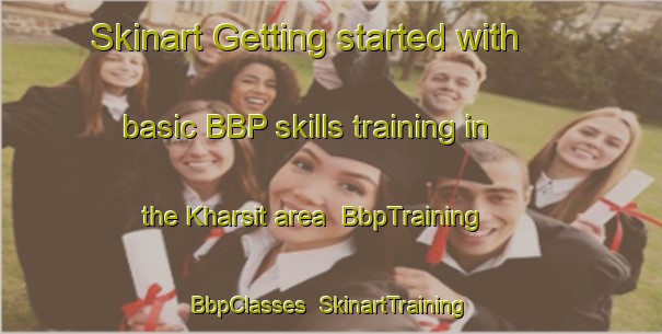 Skinart Getting started with basic BBP skills training in the Kharsit area | BbpTraining | BbpClasses | SkinartTraining-Egypt