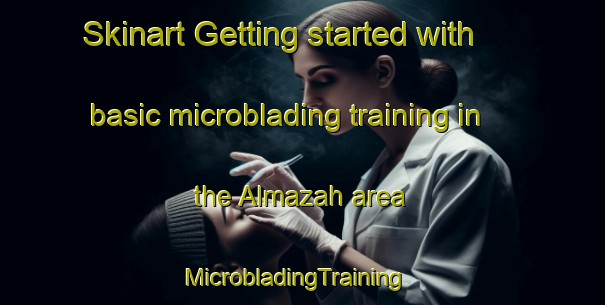 Skinart Getting started with basic microblading training in the Almazah area | MicrobladingTraining | MicrobladingClasses | SkinartTraining-Egypt