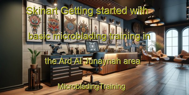 Skinart Getting started with basic microblading training in the Ard Al Junaynah area | MicrobladingTraining | MicrobladingClasses | SkinartTraining-Egypt