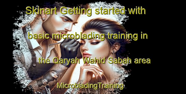 Skinart Getting started with basic microblading training in the Qaryah Wahid Sabah area | MicrobladingTraining | MicrobladingClasses | SkinartTraining-Egypt