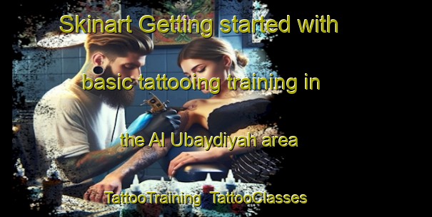 Skinart Getting started with basic tattooing training in the Al Ubaydiyah area | TattooTraining | TattooClasses | SkinartTraining-Egypt