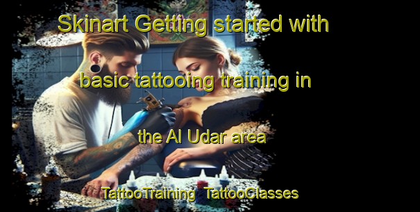 Skinart Getting started with basic tattooing training in the Al Udar area | TattooTraining | TattooClasses | SkinartTraining-Egypt