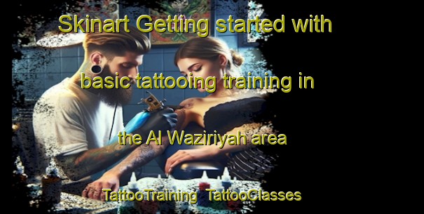 Skinart Getting started with basic tattooing training in the Al Waziriyah area | TattooTraining | TattooClasses | SkinartTraining-Egypt