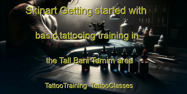 Skinart Getting started with basic tattooing training in the Tall Bani Tamim area | TattooTraining | TattooClasses | SkinartTraining-Egypt