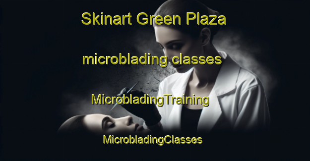 Skinart Green Plaza microblading classes | MicrobladingTraining | MicrobladingClasses | SkinartTraining-Egypt