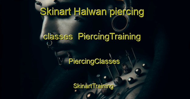 Skinart Halwan piercing classes | #PiercingTraining #PiercingClasses #SkinartTraining-Egypt