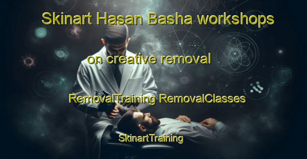 Skinart Hasan Basha workshops on creative removal | #RemovalTraining #RemovalClasses #SkinartTraining-Egypt