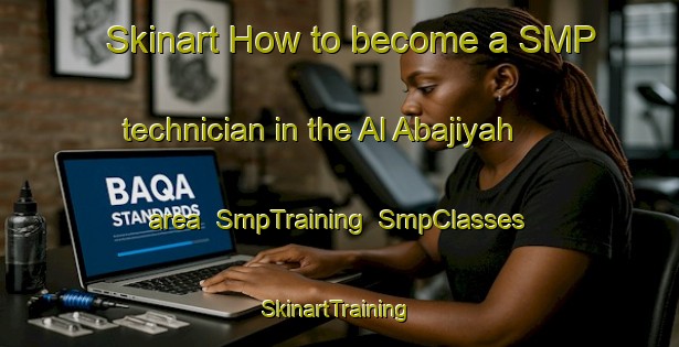 Skinart How to become a SMP technician in the Al Abajiyah area | SmpTraining | SmpClasses | SkinartTraining-Egypt