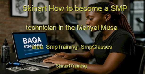 Skinart How to become a SMP technician in the Manyal Musa area | SmpTraining | SmpClasses | SkinartTraining-Egypt
