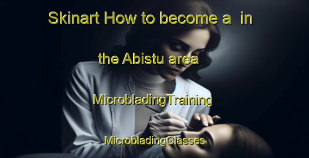 Skinart How to become a  in the Abistu area | #MicrobladingTraining #MicrobladingClasses #SkinartTraining-Egypt