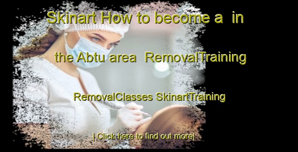 Skinart How to become a  in the Abtu area | #RemovalTraining #RemovalClasses #SkinartTraining-Egypt