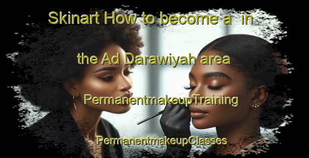 Skinart How to become a  in the Ad Darawiyah area | #PermanentmakeupTraining #PermanentmakeupClasses #SkinartTraining-Egypt